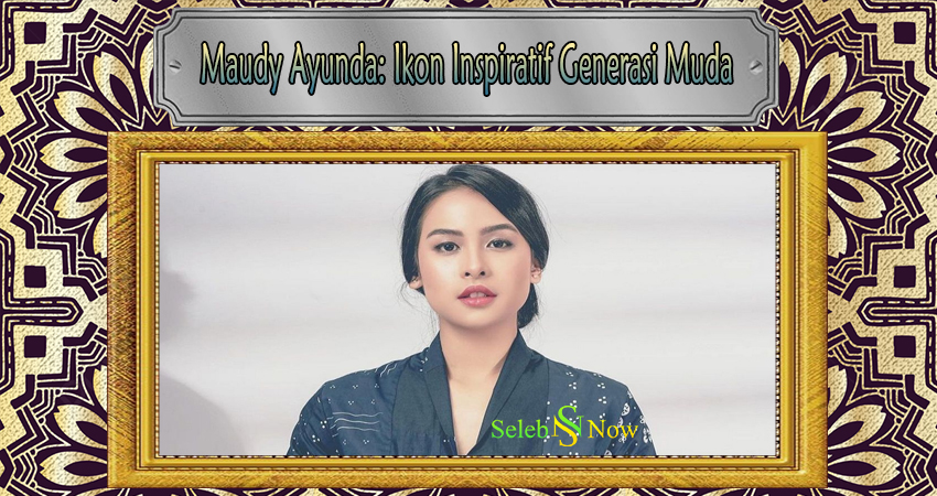 Maudy Ayunda: Ikon Inspiratif Generasi Muda